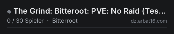 The Grind: Bitteroot: PVE: No Raid (Test 1) in der DayZ-Serverliste von AR16