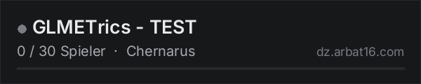 GLMETrics - TEST in der DayZ-Serverliste von AR16