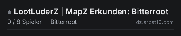 LootLuderZ | MapZ Erkunden: Bitterroot in der DayZ-Serverliste von AR16
