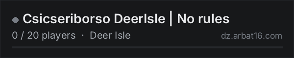 Csicseriborso DeerIsle | No rules on the AR16 DayZ server list