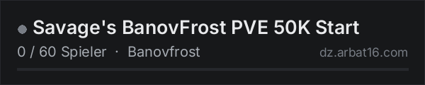 Savage's BanovFrost PVE 50K Start in der DayZ-Serverliste von AR16