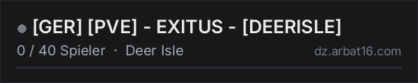 [GER] [PVE] - EXITUS - [DEERISLE] in der DayZ-Serverliste von AR16