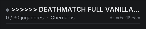 >>>>>> DEATHMATCH FULL VANILLA <<<<<< na lista de servidores de DayZ da AR16