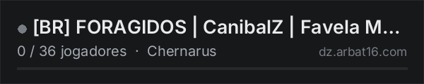 [BR] FORAGIDOS | CanibalZ | Favela Mod - Vanilla - 1PP na lista de servidores de DayZ da AR16