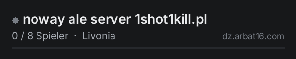noway ale server 1shot1kill.pl in der DayZ-Serverliste von AR16