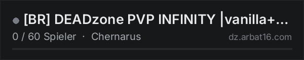 [BR] DEADzone PVP INFINITY |vanilla+|server-novo|Airmax in der DayZ-Serverliste von AR16