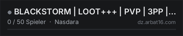 BLACKSTORM | LOOT+++ | PVP | 3PP | 3 MAN GROUP | NO STAMINA in der DayZ-Serverliste von AR16