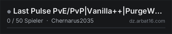 Last Pulse PvE/PvP|Vanilla++|PurgeWeekend|Raiding|PvE/PvP-Event in der DayZ-Serverliste von AR16