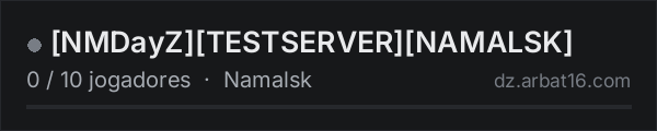 [NMDayZ][TESTSERVER][NAMALSK] na lista de servidores de DayZ da AR16