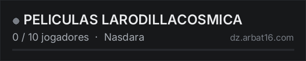 PELICULAS LARODILLACOSMICA na lista de servidores de DayZ da AR16