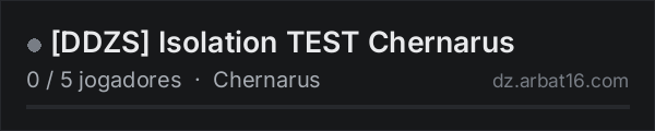 [DDZS] Isolation TEST Chernarus na lista de servidores de DayZ da AR16