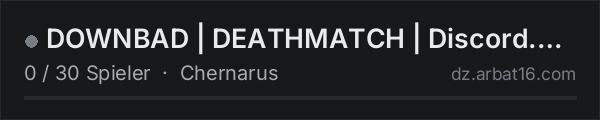 DOWNBAD | DEATHMATCH | Discord.gg/downbaddayz in der DayZ-Serverliste von AR16