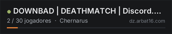 DOWNBAD | DEATHMATCH | Discord.gg/downbaddayz na lista de servidores de DayZ da AR16