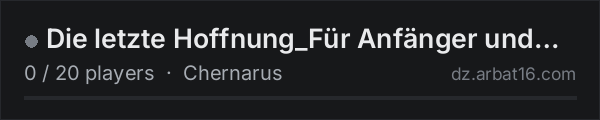Die letzte Hoffnung_Für Anfänger und Senioren_GER_PVE on the AR16 DayZ server list