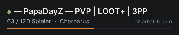 — PapaDayZ — PVP | LOOT+ | 3PP in der DayZ-Serverliste von AR16