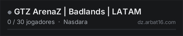 GTZ ArenaZ | Badlands | LATAM na lista de servidores de DayZ da AR16
