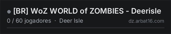 [BR] WoZ WORLD of ZOMBIES - Deerisle na lista de servidores de DayZ da AR16