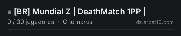 BR Mundial Z | DeathMatch 1PP | na lista de servidores de DayZ da AR16