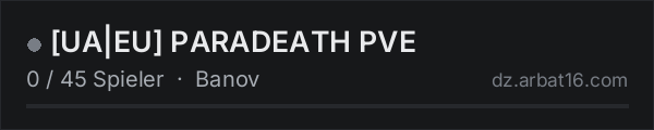 [UA|EU] PARADEATH PVE in der DayZ-Serverliste von AR16