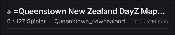 =Queenstown New Zealand DayZ Map Development Test Server= in der DayZ-Serverliste von AR16