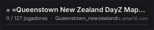 =Queenstown New Zealand DayZ Map Development Test Server= na lista de servidores de DayZ da AR16