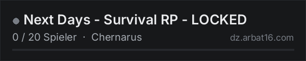 Next Days - Survival RP - LOCKED in der DayZ-Serverliste von AR16