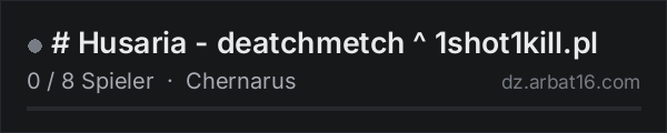 # Husaria - deatchmetch ^ 1shot1kill.pl in der DayZ-Serverliste von AR16